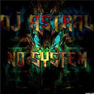 DJ Astral  - No System