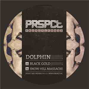 Dolphin  - Black Gold / Snow Hill Massacre