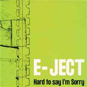 E-Ject - Hard To Say I'm Sorry