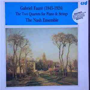 Fauré - The Nash Ensemble - The Two Quartets For Piano & Strings