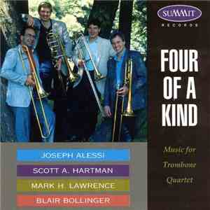 Joseph Alessi, Scott A. Hartman, Mark H. Lawrence, Blair Bollinger - Four Of A Kind - Music For Trombone Quartet