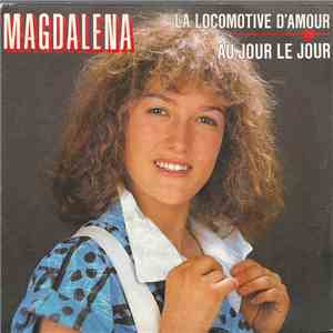 Magdalena  - La Locomotive D'Amour / Au Jour Le Jour