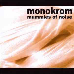 Monokrom - Mummies Of Noise