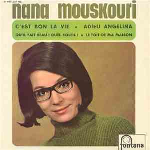 Nana Mouskouri - C'Est Bon La Vie • Adieu Angelina • Qu'Il Fait Beau ! Quel Soleil ! • Le Toit De Ma Maison