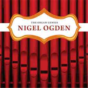 Nigel Ogden - The Organ Genius
