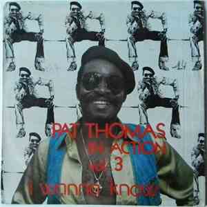 Pat Thomas - In Action Vol. 3 - I Wanna Know