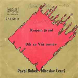 Pavel Bobek / Miroslav Černý - Krajem Já Šel / Dík Za Váš Úsměv