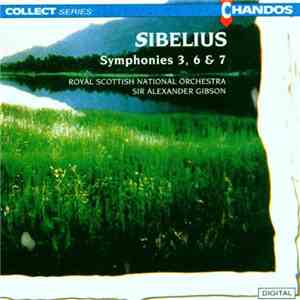 Sibelius, Royal Scottish National Orchestra, Sir Alexander Gibson - Symphonies 3, 6 & 7