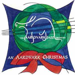 The Aardvark Jazz Orchestra - An Aardvark Christmas