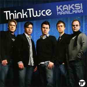 Think Twice  - Kaksi Maailmaa