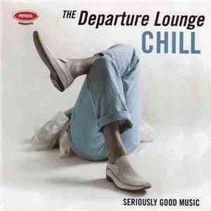 Various - Petrol Presents The Departure Lounge - CHILL