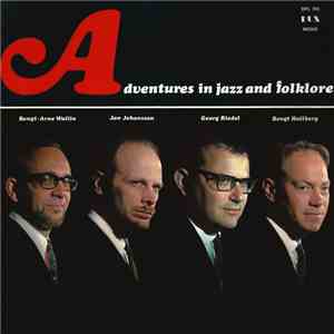 Bengt-Arne Wallin / Jan Johansson / Georg Riedel / Bengt Hallberg - Adventures In Jazz And Folklore