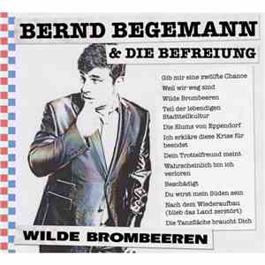 Bernd Begemann & Die Befreiung - Wilde Brombeeren