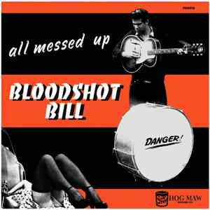 Bloodshot Bill - All Messed Up