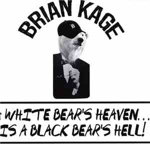 Brian Kage - A White Bear's Heaven...Is A Black Bear's Hell!