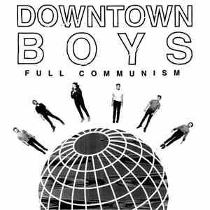 Downtown Boys  - Full Communism
