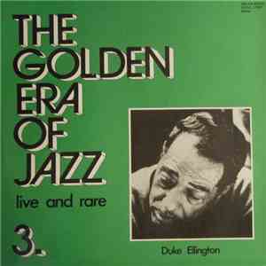 Duke Ellington Es Zenekara - The Golden Era Of Jazz 3. - Live And Rare