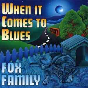 Fox Family - When It Comes To Blues