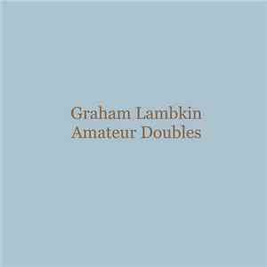 Graham Lambkin - Amateur Doubles