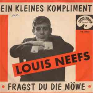 Louis Neefs - Ein Kleines Kompliment / Fragst Du Die Möwe