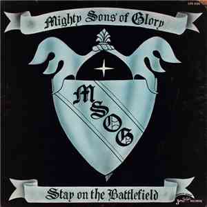 Mighty Sons Of Glory - Stay On The Battlefield