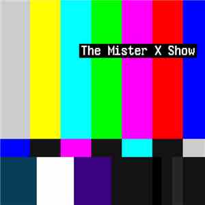 Mister X  - The Mister X Show