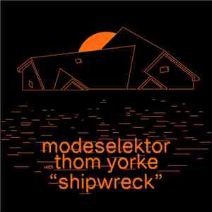 Modeselektor With Thom Yorke - Shipwreck