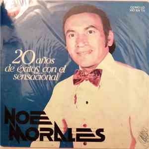 Noe Morales - 20 años de exitos con el sensaciional noe morales