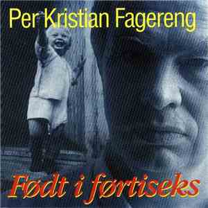Per Kristian Fagereng - Født I Førtiseks