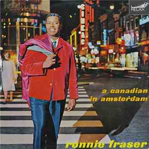 Ronnie Fraser - A Canadian In Amsterdam