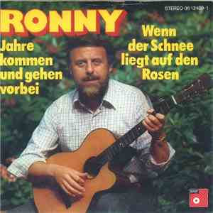 Ronny  - Wenn Der Schnee Liegt Auf Den Rosen / Jahre Kommen Und Gehen Vorbei