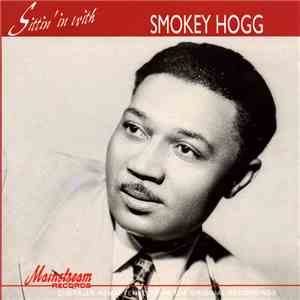 Smokey Hogg - Sittin' In With Smokey Hogg