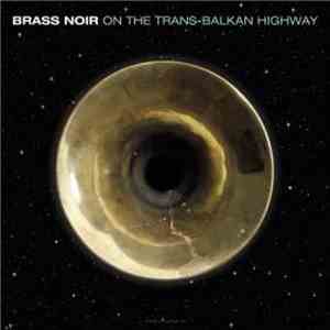 Various - Brass Noir - On The Trans-Balkan Highway