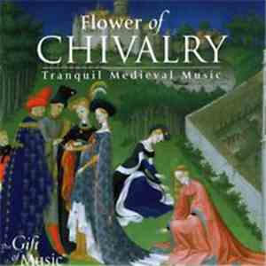 Various - The Flower Of Chivalry (Tranquil Medieval Music)