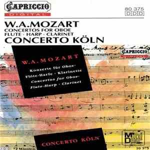 W.A. Mozart, Concerto Köln - Concertos For Oboe · Flute ·Harp · Clarinet