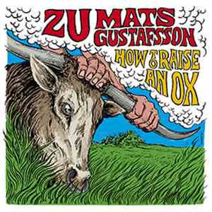 Zu / Mats Gustafsson - How To Raise An Ox