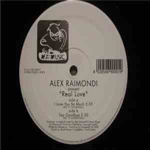 Alex Raimondi Present Real Love - I Love You So Much / Say Goodbye