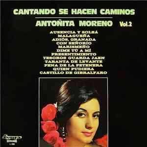 Antoñita Moreno - Cantando Se Hacen Caminos Vol. 2