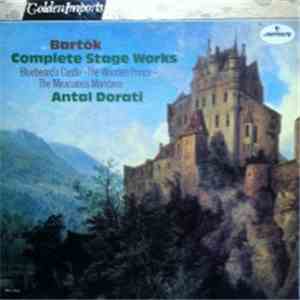 Bartók - Antal Dorati - Complete Stage Works, Bluebeard's Castle - The Wooden Prince - The Miraculous Mandarin