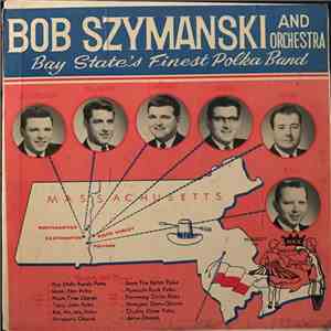 Bob Szymanski Orchestra - Bay State's Finest Polka Band