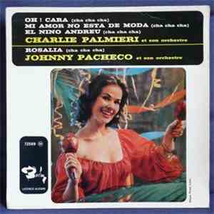 Charlie Palmieri Et Son Orchestre / Johnny Pacheco Et Son Orchestre - Oh ! Cara / Rosalia