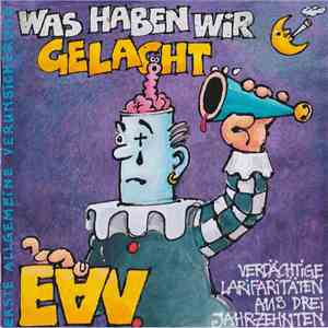 EAV (Erste Allgemeine Verunsicherung) - Was Haben Wir Gelacht...