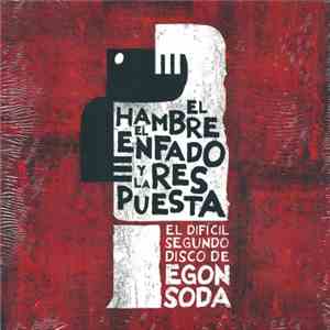 Egon Soda - El Hambre, El Enfado Y La Respuesta