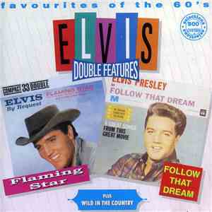 Elvis Presley - Flaming Star • Wild In The Country • Follow That Dream