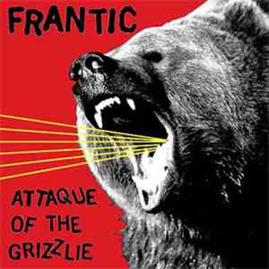 Frantic  - Attaque Of The Grizzlie