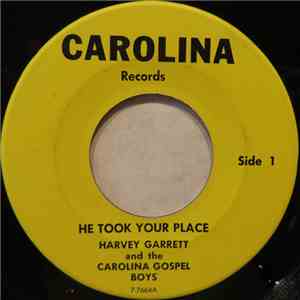 Harvey Garrett And The Carolina Gospel Boys - He Took Your Place