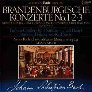 Johann Sebastian Bach, Ludwig Güttler, Kurt Sandau, Eckart Haupt, Burkhard Glaetzner, Karl Suske, Neues Bachisches Collegium Musicum Leipzig, Max Pommer - Brandenburgische Konzerte No.1-2-3