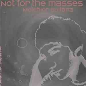 Melchior Sultana - Not For The Masses