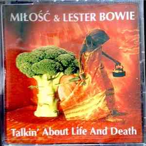 Miłość  & Lester Bowie - Talkin' About Life And Death