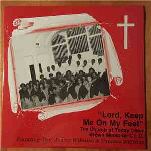 The Church Of Today Choir Featuring Rev. Jimmy Williams & Vanessa Williams - Lord, Keep Me On My Feet